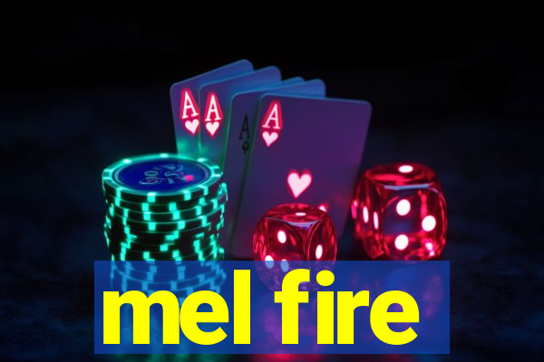 mel fire